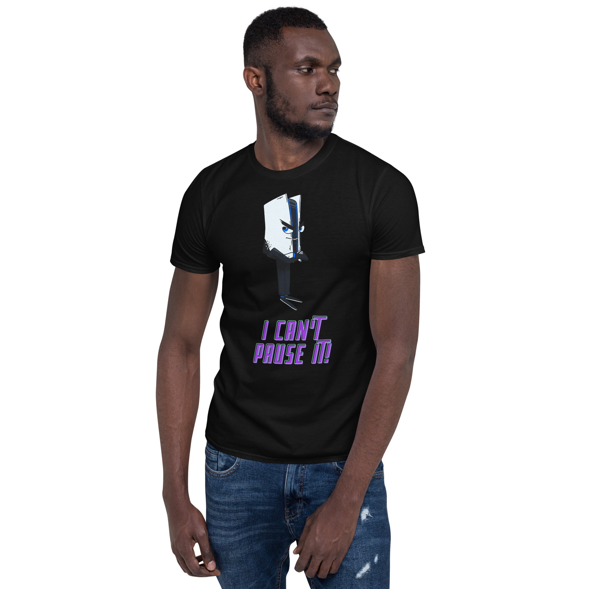 Short-Sleeve Unisex I CAN'T PAUSE IT! -